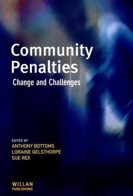 Community Penalties - Bottoms, Anthony (Editor), and Gelsthorpe, Loraine (Editor), and Rex, Sue (Editor)
