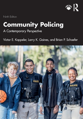Community Policing: A Contemporary Perspective - Kappeler, Victor E., and Gaines, Larry K., and Schaefer, Brian P.