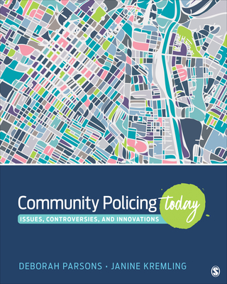 Community Policing Today: Issues, Controversies, and Innovations - Parsons, Deborah A, and Kremling, Janine