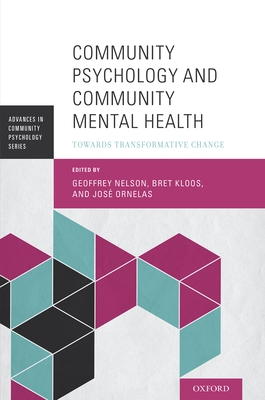 Community Psychology and Community Mental Health: Towards Transformative Change - Nelson, Geoffrey (Editor), and Kloos, Bret (Editor), and Ornelas, Jose (Editor)