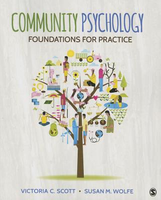 Community Psychology: Foundations for Practice - Scott, Victoria Chien (Editor), and Wolfe, Susan M (Editor)