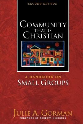 Community That is Christian: A Handbook on Small Groups - Gorman, Julie A, D.Min.