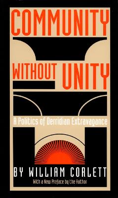 Community Without Unity: A Politics of Derridian Extravagance - Corlett, William