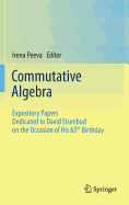 Commutative Algebra: Expository Papers Dedicated to David Eisenbud on the Occasion of His 65th Birthday