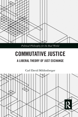 Commutative Justice: A Liberal Theory of Just Exchange - Mildenberger, Carl David