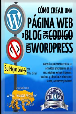 Como Crear Una Pagina Web O Blog: Con Wordpress, Sin Codigo, En Su Propio Dominio, En Menos de 2 Horas! - Omar, Mike