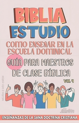 Como Ensear en la Escuela Dominical: Gu?a para Maestros de Clase B?blica: Enseanzas de la Sana Doctrina Cristiana - B?blicos, Sermones, and Doris McBride, Guillermo