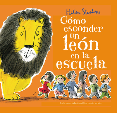 Como esconder un leon en la escuela / How to Hide a Lion at School - Stephens, Helen