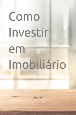 Como Investir em Imobilirio - Oliveira, Miguel