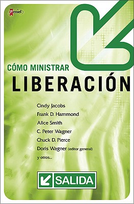 Como Ministrar Liberacion - Jacobs, Cindy, and Hammond, Frank D, and Smith, Alice