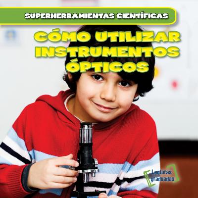 Como Utilizar Instrumentos Opticos (Using Lenses) - Roberts, Abigail B