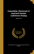 Comoediae. Recensuit Et Enarravit Ionnes Ludovicus Ussing; Volumen 02