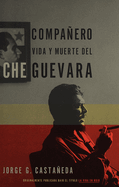 Compa±ero / Compa±ero: The Life and Death of Che Guevara: Vida Y Muerte del Che Guevara--Spanish-Language Edition
