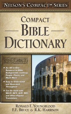 Compact Bible Dictionary - Youngblood, Ronald F (Editor), and Bruce, F F (Editor), and Harrison, R K (Editor)