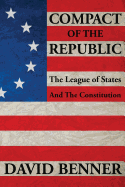 Compact of the Republic: The League of States and the Constitution