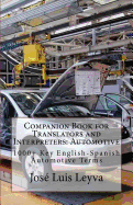 Companion Book for Translators and Interpreters: Automotive: 1000+ Key English-Spanish Automotive Terms - Leyva, Jose Luis