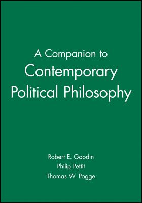 Companion Contemporary Political - Goodin, Robert E (Editor), and Pettit, Philip (Editor), and Pogge, Thomas W (Editor)