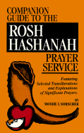 Companion Guide to the Rosh Hashanah Prayer Service: Featuring Explanations of Significant Prayers, Selected Transliterations, Parables & Essays