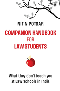 Companion Handbook for Law Students: What They Don't Teach You at the Law Schools in India