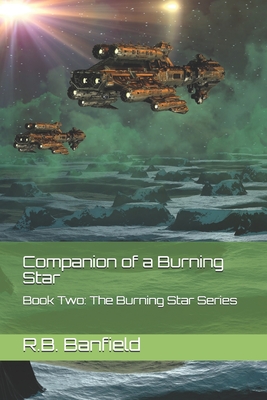 Companion of a Burning Star: Book Two: The Burning Star Series - Banfield, R B