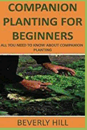Companion Planting for Beginners: All You Need to Know about Companion Planting