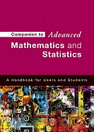 Companion to Advanced Mathematics and Statistics: A Handbook for Users and Students