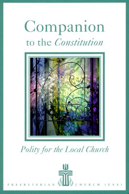 Companion to the Constitution: Polity for the Local Church - Beattie, Frank a