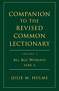 Companion to the Revised Common Lectionary: All Age Worship Year A