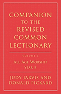 Companion to the Revised Common Lectionary: All Age Worship Year B