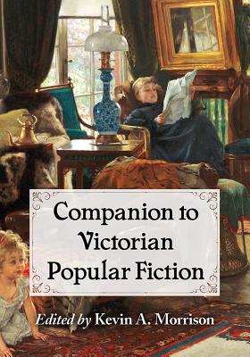 Companion to Victorian Popular Fiction - Morrison, Kevin A (Editor)