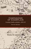 Companions of Champlain: Founding Families of Quebec, 1608-1635. with 2016 Addendum