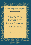 Company K, Fourteenth South Carolina Volunteers (Classic Reprint)