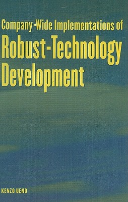 Company-Wide Implementation of Robust-Technology Development - Ueno, Kenzo, and Tsai, Shih-Chung (Translated by)