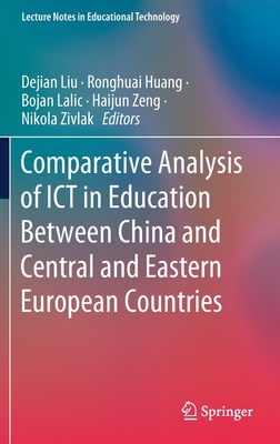 Comparative Analysis of ICT in Education Between China and Central and Eastern European Countries - Liu, Dejian (Editor), and Huang, Ronghuai (Editor), and Lalic, Bojan (Editor)