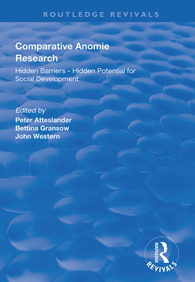 Comparative Anomie Research: Hidden Barriers - Hidden Potential for Social Development - Atteslander, Peter (Editor), and Gransow, Bettina (Editor), and Western, John (Editor)