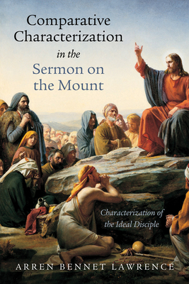 Comparative Characterization in the Sermon on the Mount - Lawrence, Arren Bennet