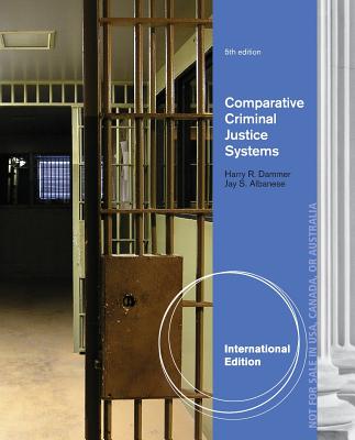 Comparative Criminal Justice Systems, International Edition - Dammer, Harry, and Albanese, Jay