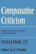 Comparative Criticism: Volume 17, Walter Pater and the Culture of the Fin-De-Sicle