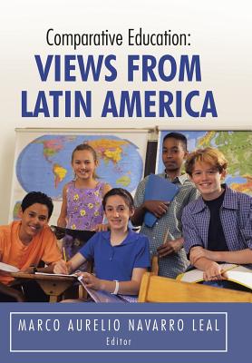 Comparative Education: Views from Latin America - Leal, Marco Aurelio Navarro