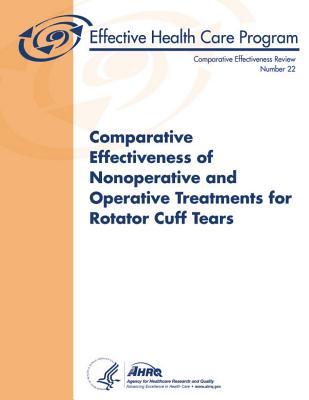 Comparative Effectiveness of Nonoperative and Operative Treatments for Rotator Cuff Tears: Comparative Effectiveness Review Number 22 - And Quality, Agency for Healthcare Resea, and Human Services, U S Department of Heal