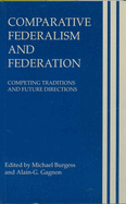 Comparative Federalism and Federation: Competing Traditions and Future Directions