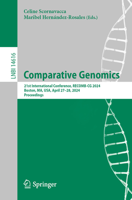 Comparative Genomics: 21st International Conference, RECOMB-CG 2024, Boston, MA, USA, April 27-28, 2024, Proceedings - Scornavacca, Celine (Editor), and Hernndez-Rosales, Maribel (Editor)