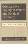 Comparative Inquiry in Politics and Political Economy: Theories and Issues