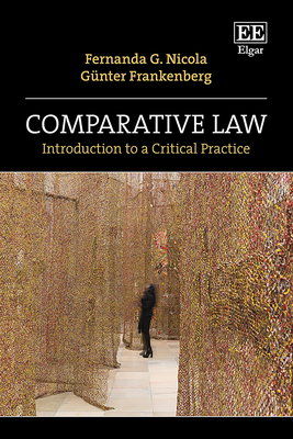 Comparative Law: Introduction to a Critical Practice - Nicola, Fernanda G, and Frankenberg, Gnter