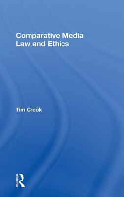 Comparative Media Law and Ethics - Crook, Tim