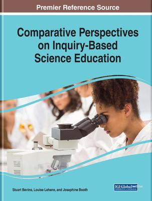 Comparative Perspectives on Inquiry-Based Science Education - Bevins, Stuart (Editor), and Lehane, Louise (Editor), and Booth, Josephine (Editor)