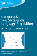 Comparative Perspectives on Language Acquisition: A Tribute to Clive Perdue
