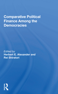 Comparative Political Finance Among the Democracies - Alexander, Herbert E (Editor)