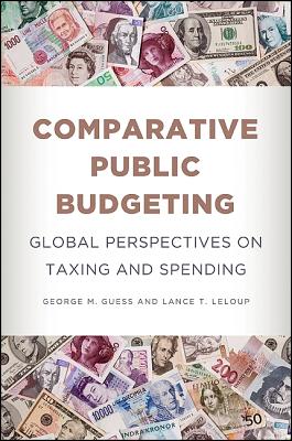 Comparative Public Budgeting: Global Perspectives on Taxing and Spending - Guess, George M, and LeLoup, Lance T