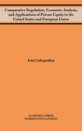 Comparative Regulation, Economic Analysis, and Applications of Private Equity in the United States and European Union